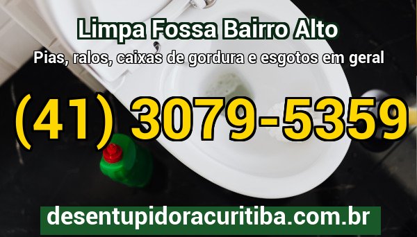 Limpa Fossa Bairro Alto com caminhão-vácuo